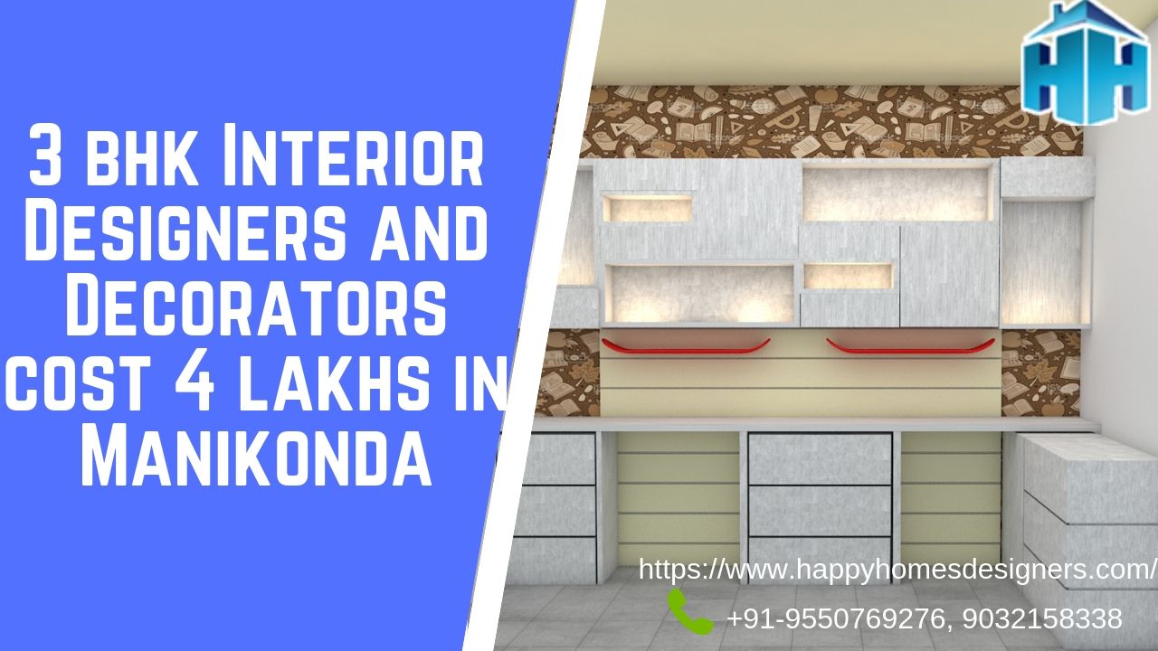 3 bhk Interior Designers and Decorators cost 4 lakhs in Manikonda