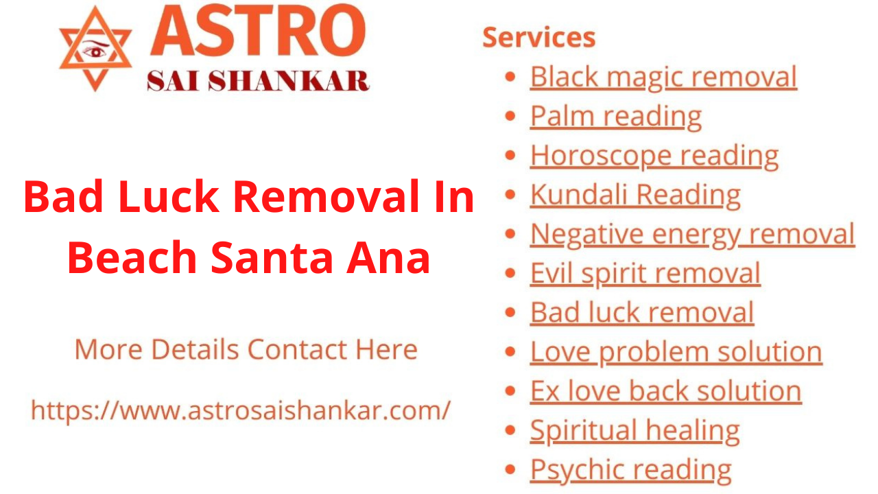 Bad Luck Removal In Beach Santa Ana