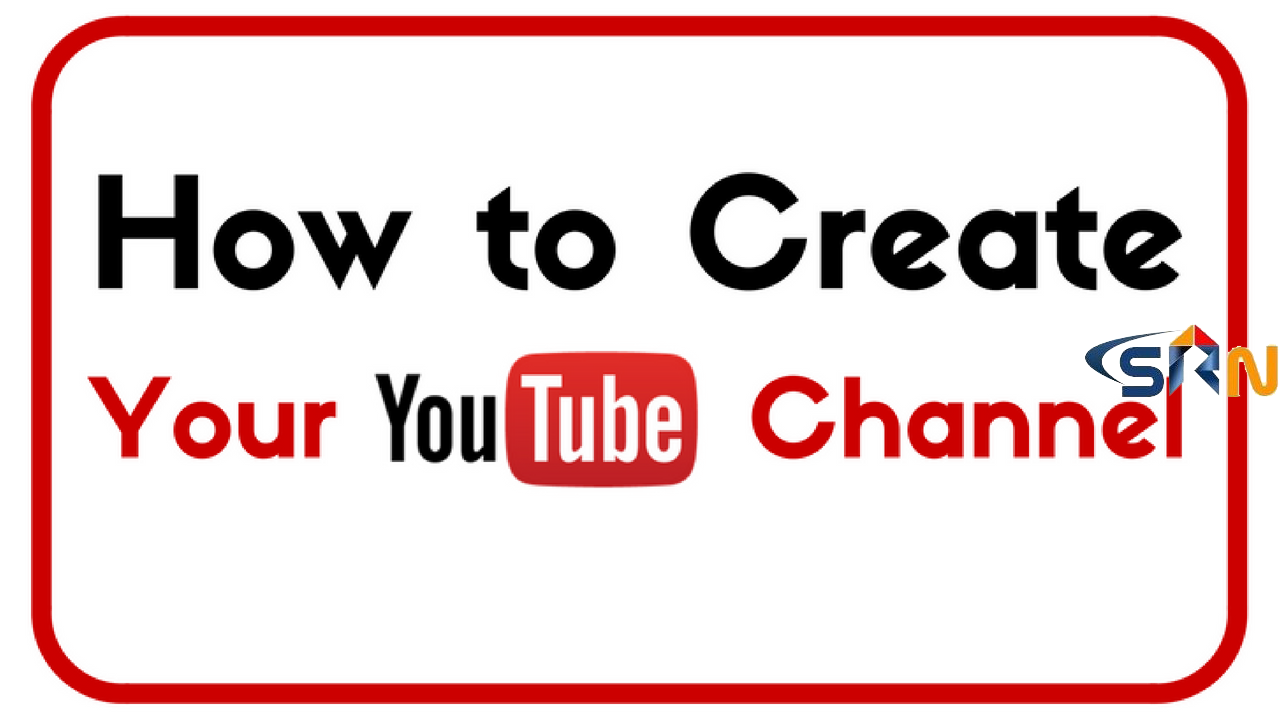 HOW TO CREATE YOUR YOUTUBE CHANNEL