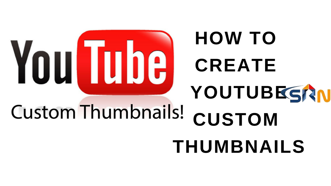HOW TO CREATE AWESOME YOUTUBE CUSTOM THUMBNAILS