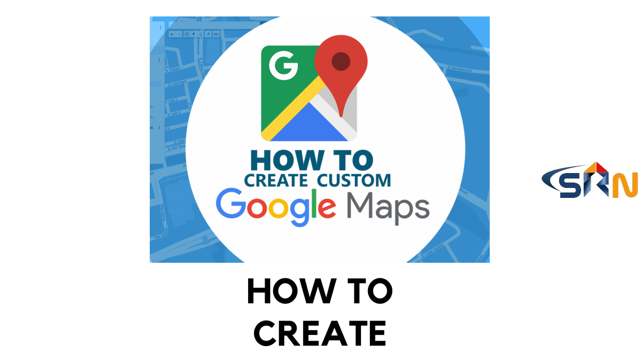 HOW TO CREATE GOOGLE MAP  WITHIN A MINUTE 