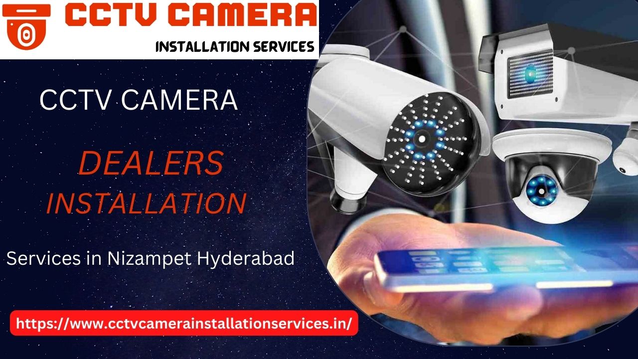 Best CCTV Camera Dealers And Installation Services in Nizampet Hyderabad