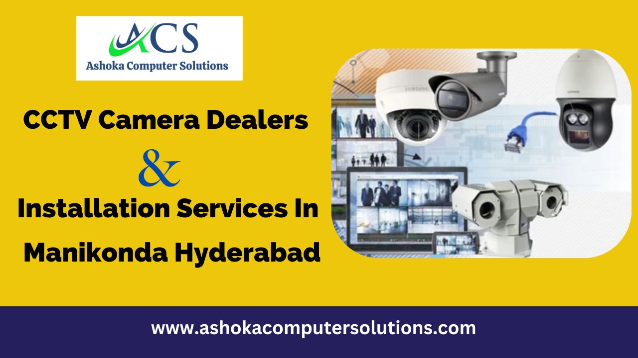 Best CCTV Installation Services in Manikonda Hyderabad