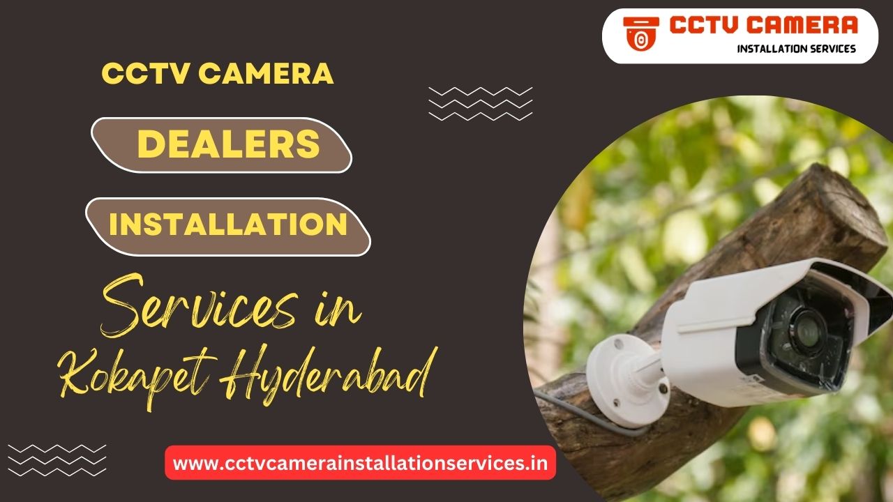Best CCTV Installation Services in Kokapet Hyderabad