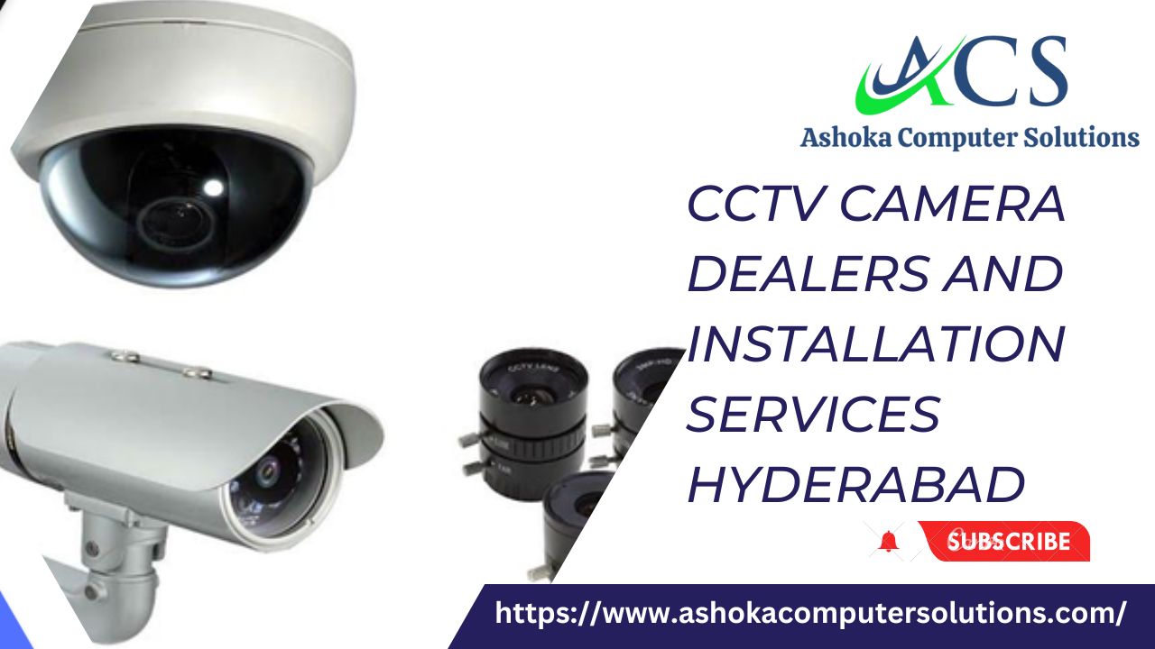 Best Surveillance CCTV camera Dealers and Installation Services Hyderabad