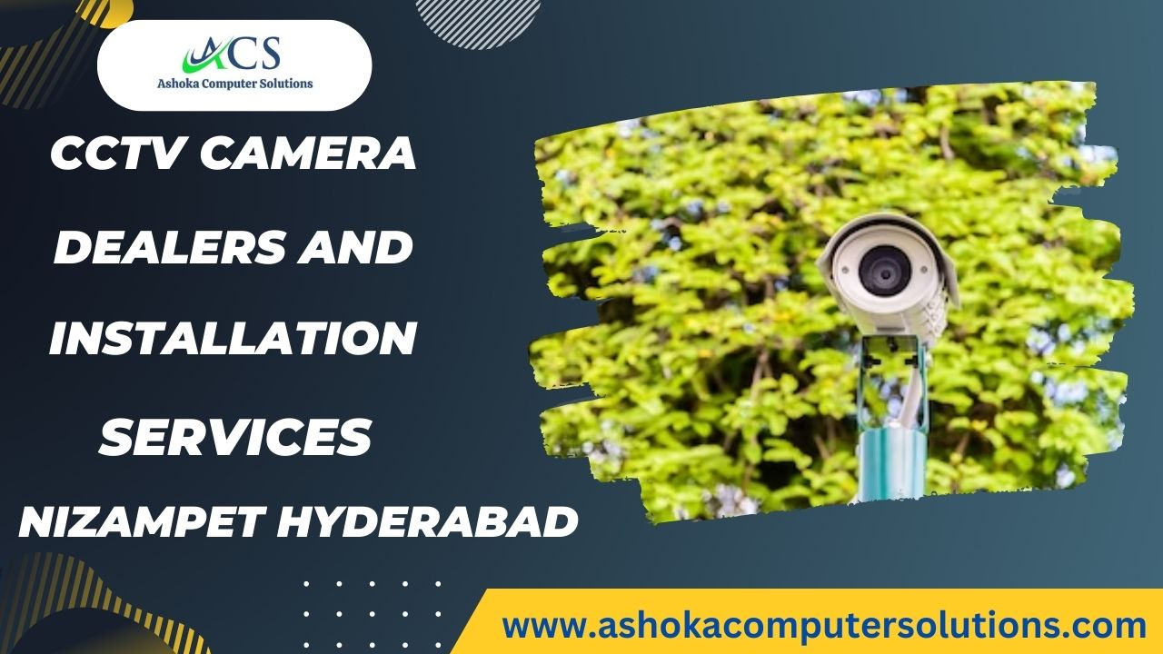 Best Surveillance CCTV camera Dealers and Installation Services Nizampet Hyderabad