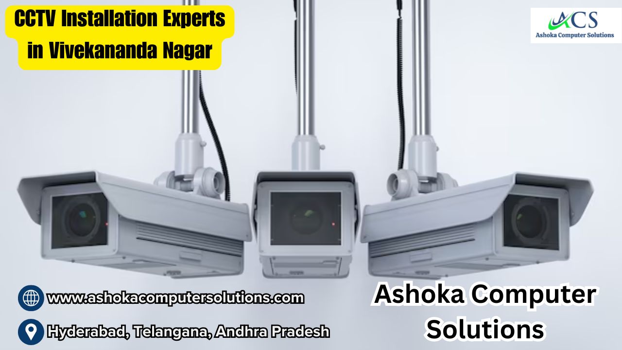 CCTV Installation Experts in Vivekananda Nagar Hyderabad