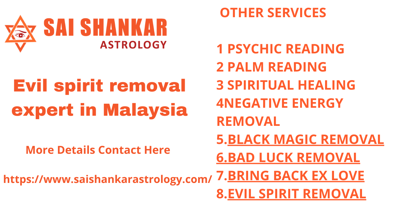 Evil spirit removal expert in Malaysia