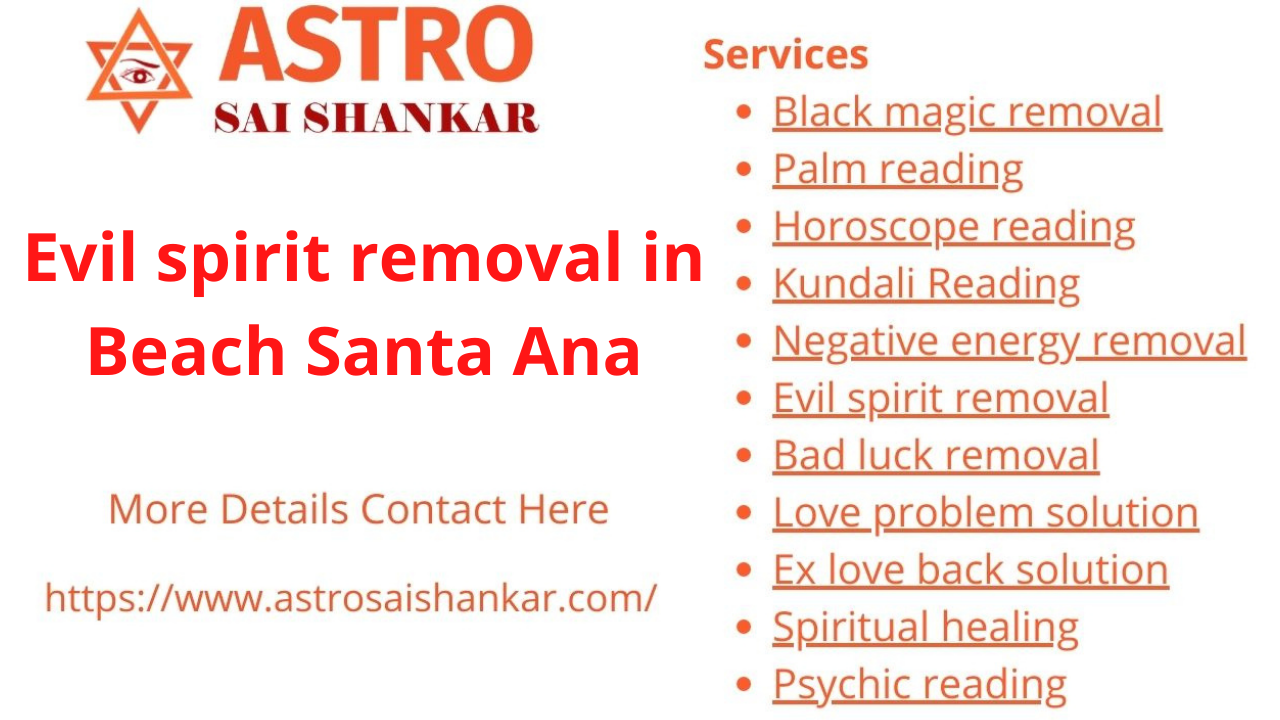 Evil spirit removal in Beach Santa Ana